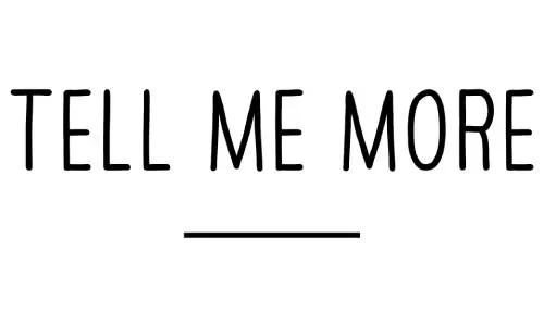 Tell Me More
